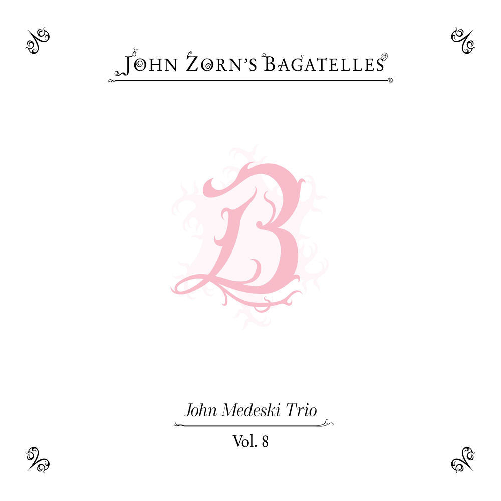 John Zorn – The Bagatelles Vol. 8 - John Medeskli Trio