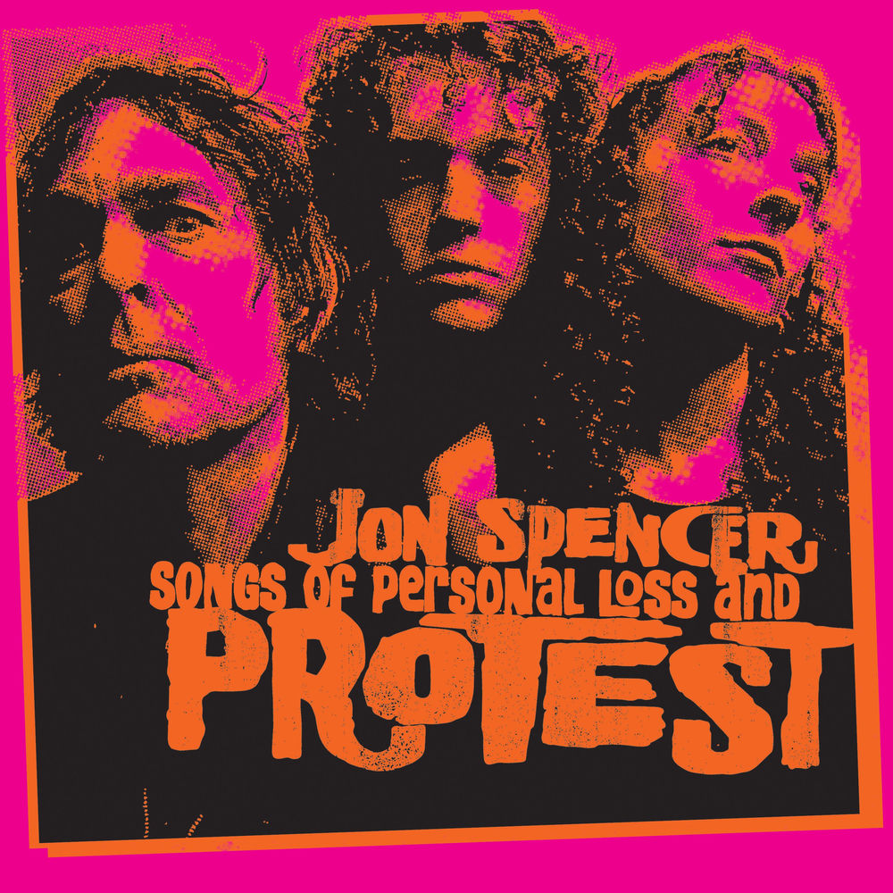 Jon Spencer – Songs of Personal Loss and Protest