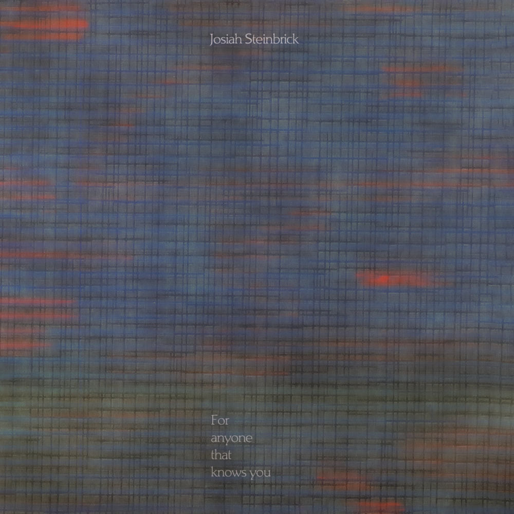 Josiah Steinbrick – For Anyone That Knows You