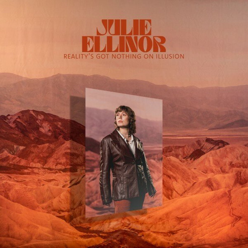 Julie Ellinor – Reality's Got Nothing on Illusion