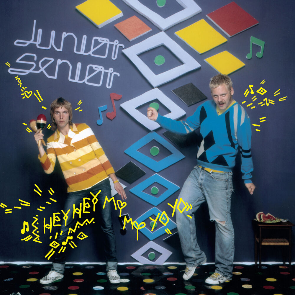 Junior Senior – Hey Hey My My Yo Yo