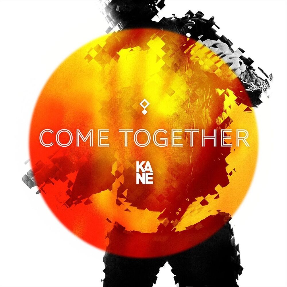 Kane – Come Together