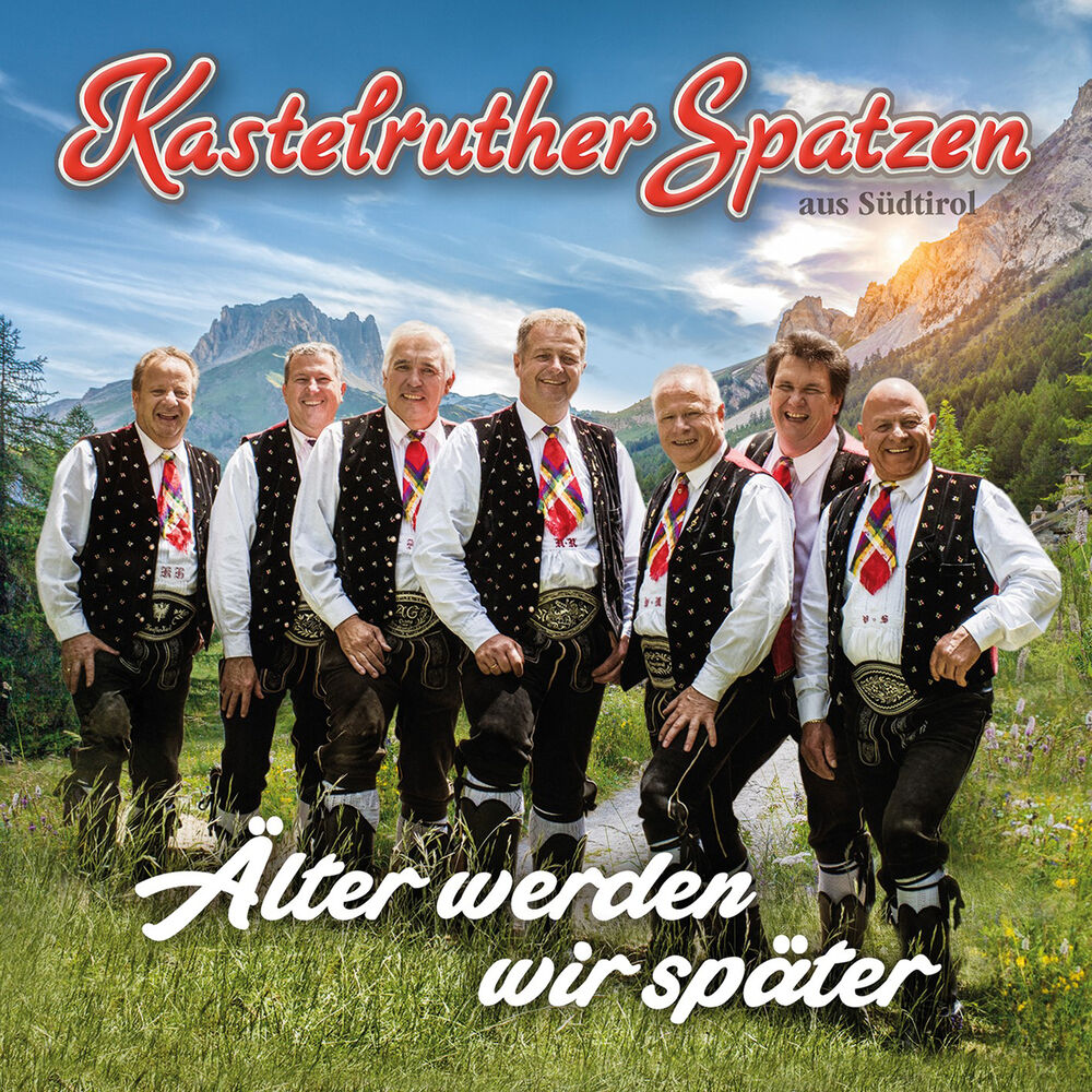 Kastelruther Spatzen – Älter werden wir später