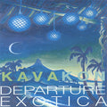 Kava Kon – Departure Exotica