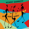 Kenny Garrett – Do Your Dance!