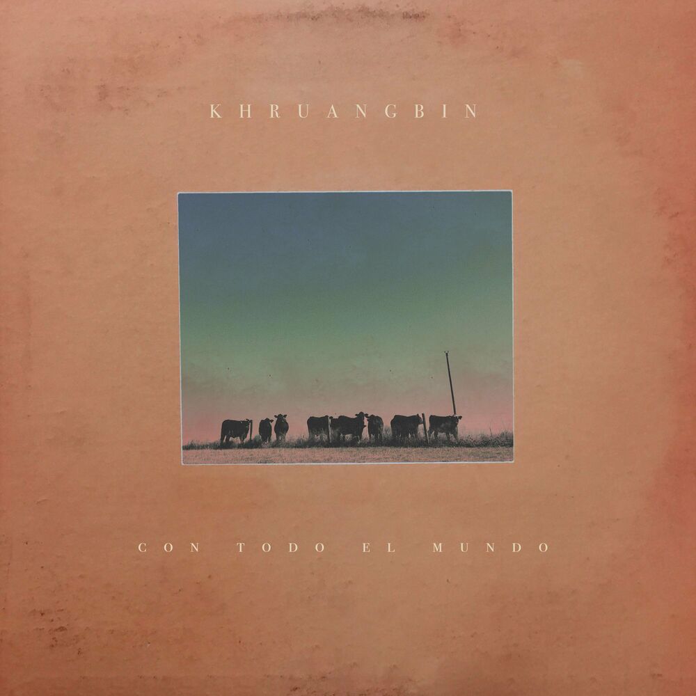 Khruangbin – Con Todo El Mundo