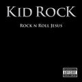 Kid Rock – Rock n Roll Jesus