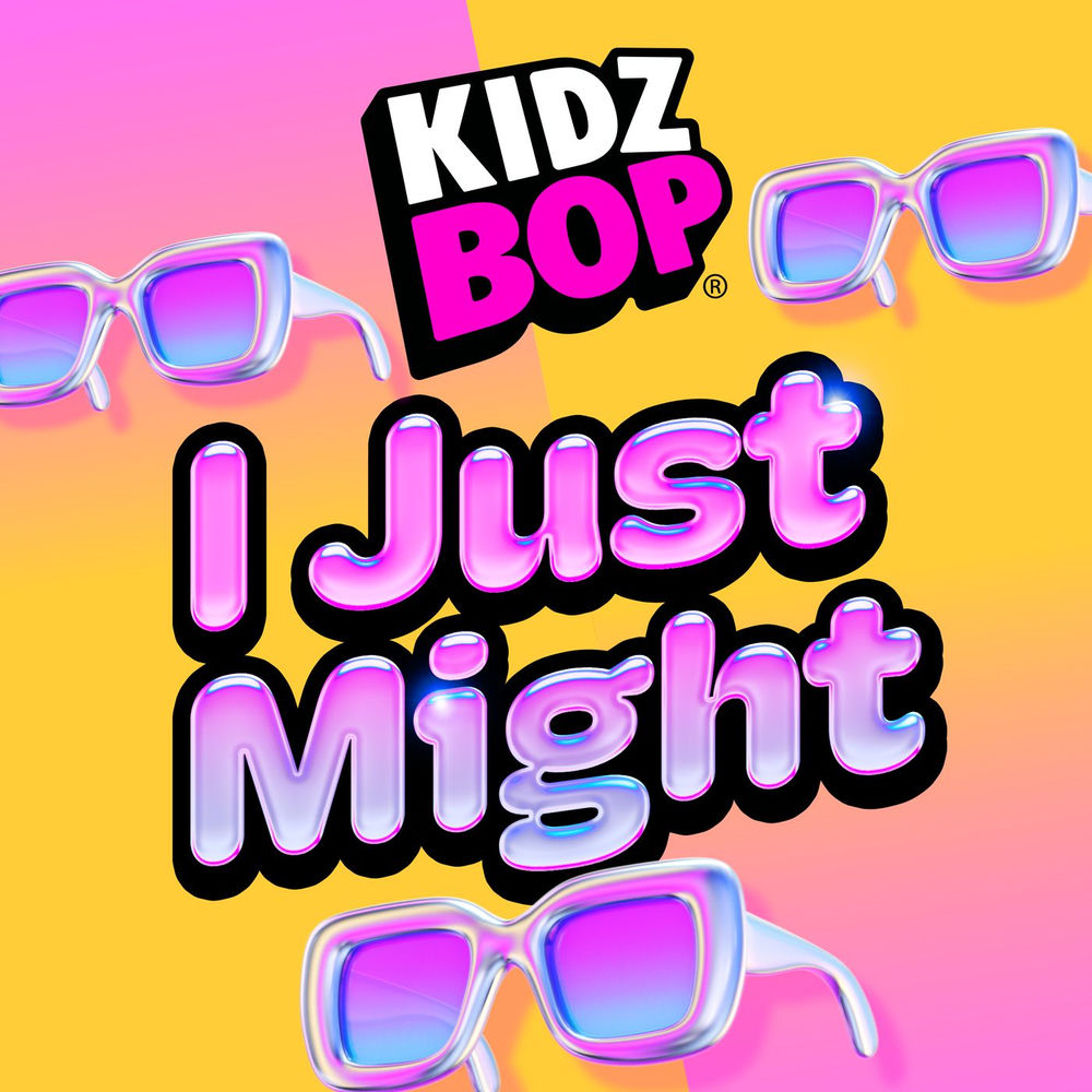 Kidz Bop Kids – I Just Might