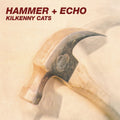 Kilkenny Cats – Hammer + Echo (2025 Remaster)