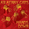 Kilkenny Cats – Hands Down (2023 Remastered Expanded Edition)