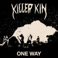 Killer Kin – ONE WAY