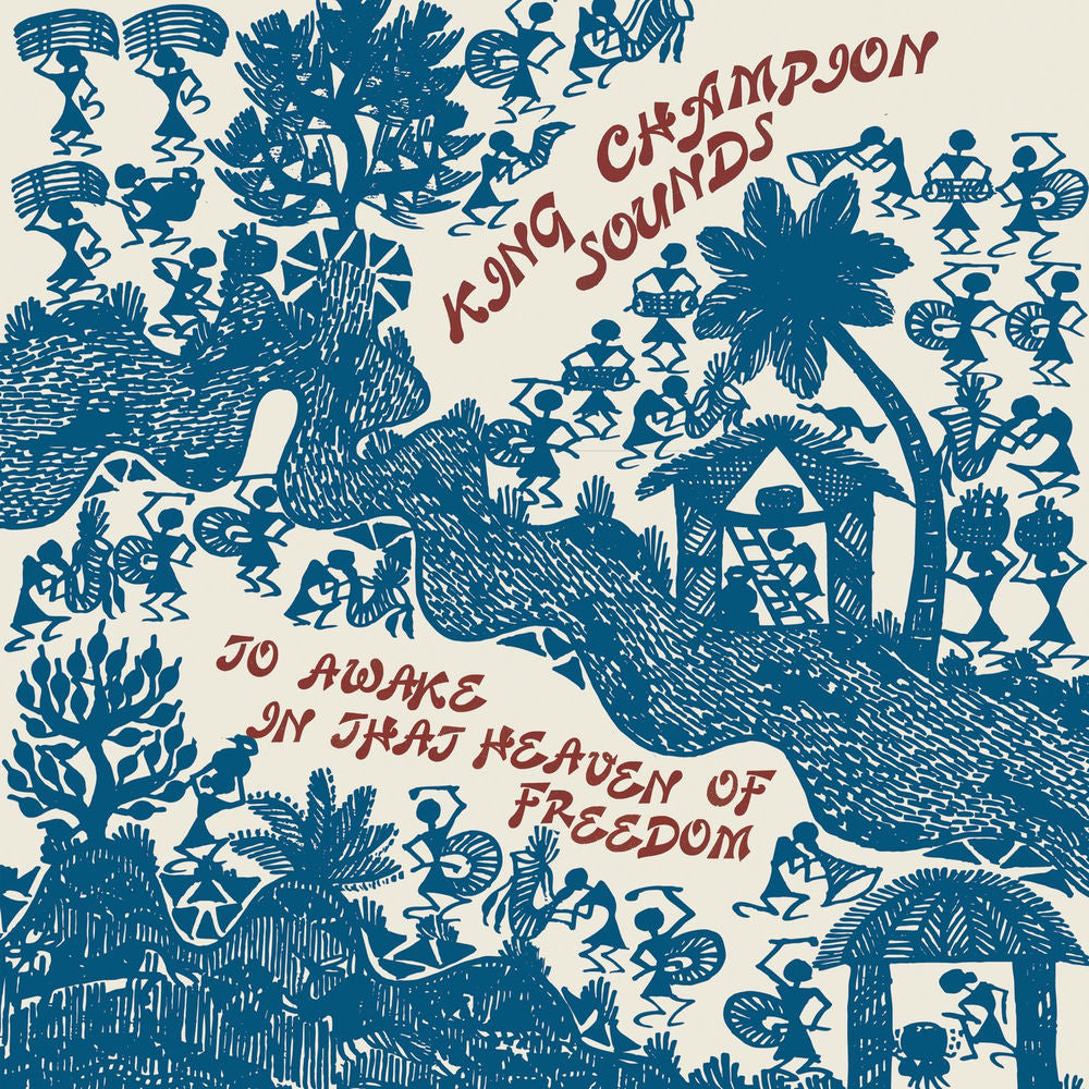 King Champion Sounds – To Awake in That Heaven of Freedom