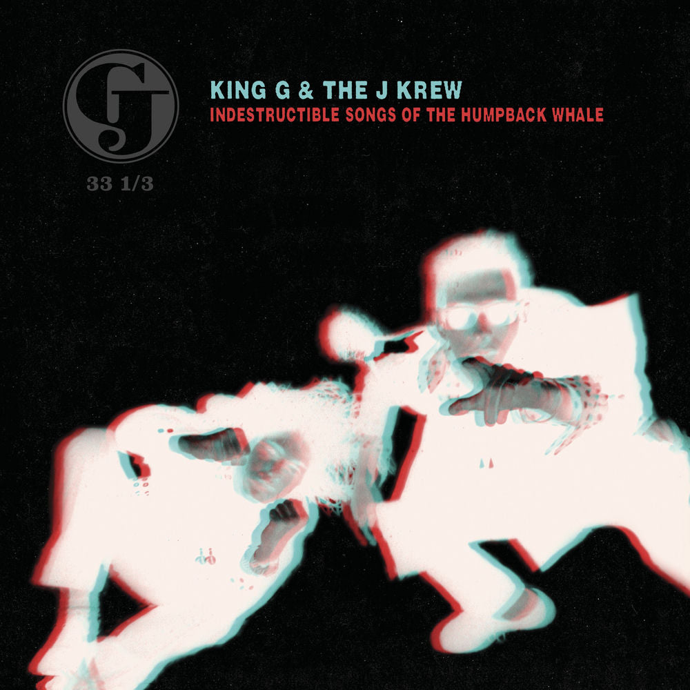 King G & the J Krew – Indestructible Songs Of The Humpback Whale