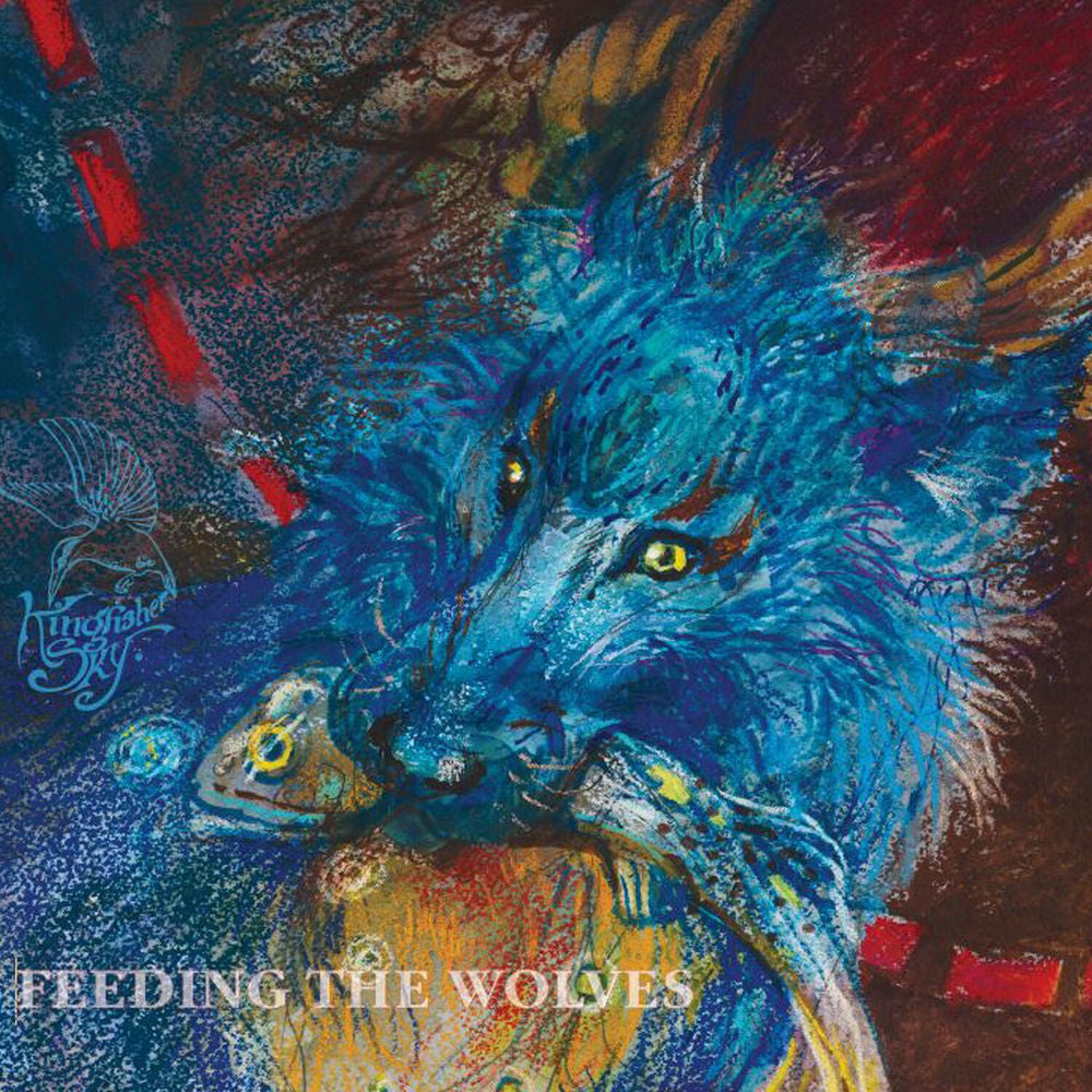 Kingfisher Sky – Feeding The Wolves