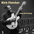 Kirk Fletcher – Keep On Pushing