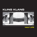 Kling Klang – Half Life