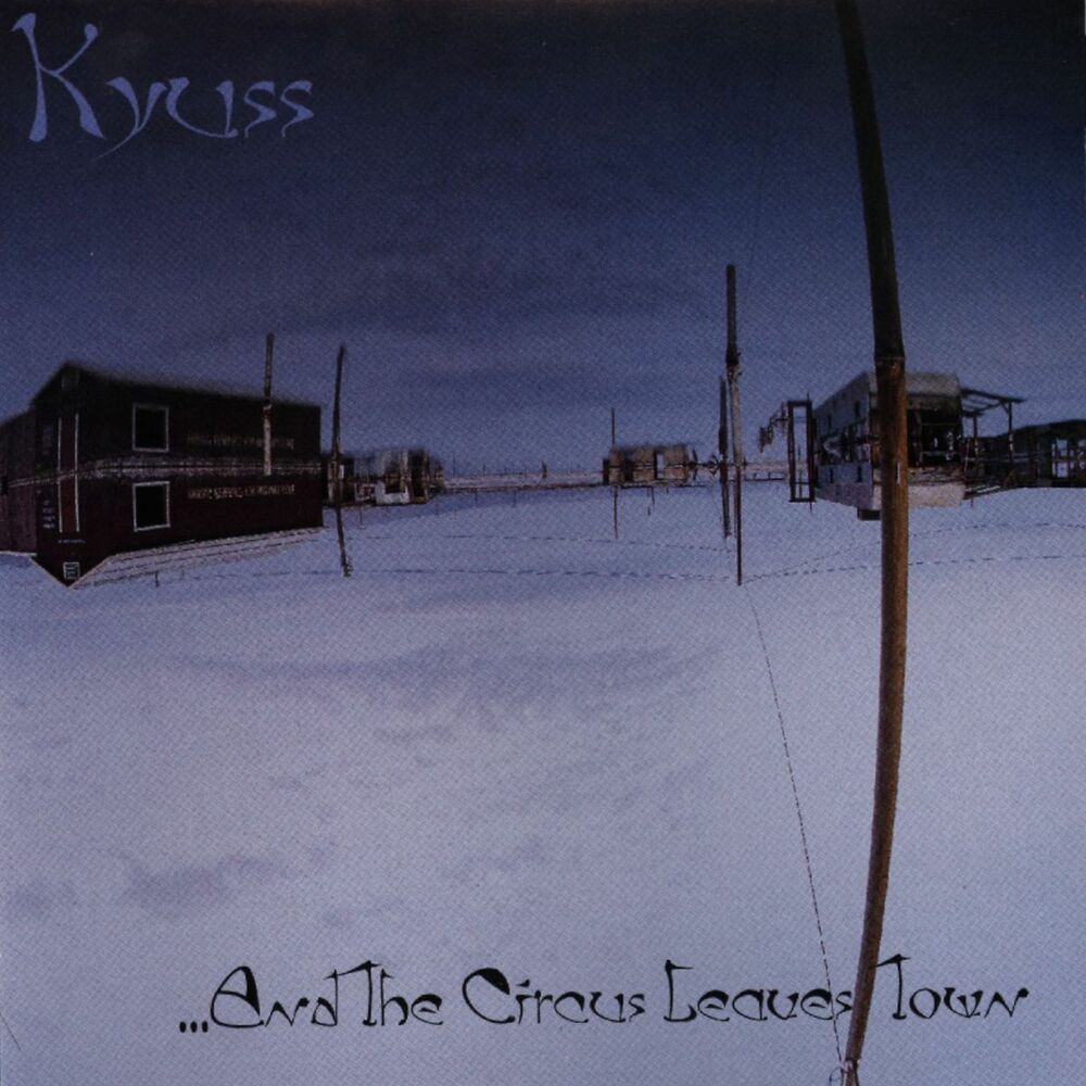 Kyuss – ...And the Circus Leaves Town