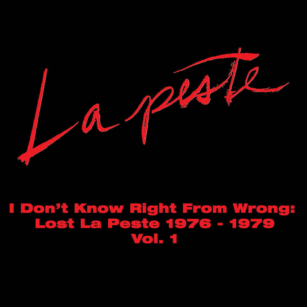 La Peste – I Don't Know Right From Wrong: Lost La Peste 1976 - 1979 Vol. 1