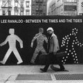 Lee Ranaldo – Between The Times & The Tides
