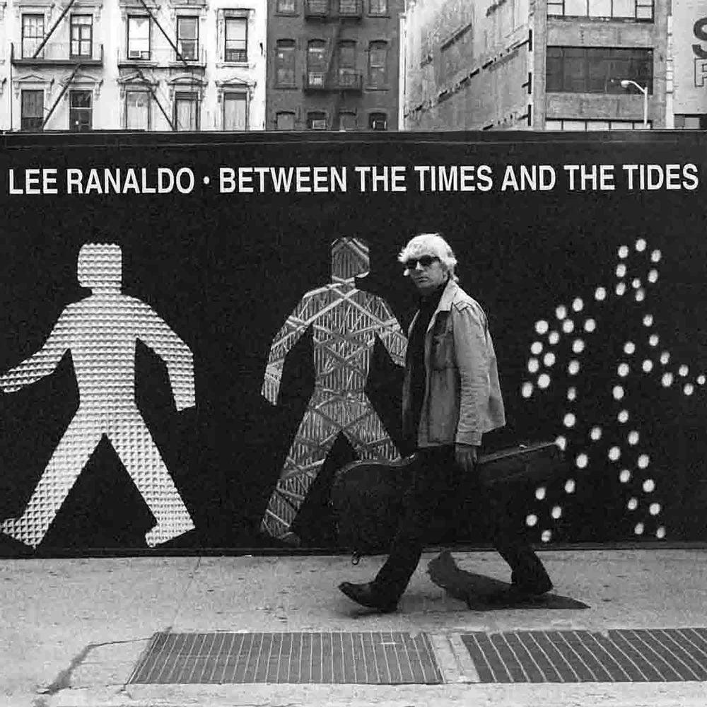 Lee Ranaldo – Between The Times & The Tides