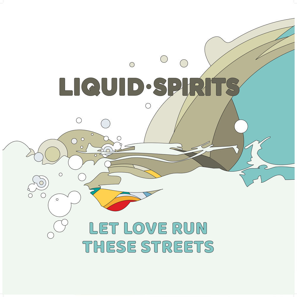 Liquid Spirits – Let Love Run These Streets