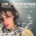 Lise Westzynthius – Rock, You Can Fly