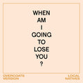 Local Natives – When Am I Gonna Lose You (Overcoats Version)