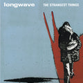 Longwave – The Strangest Things