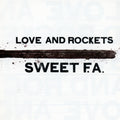 Love and Rockets – Sweet F.A.