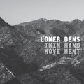 LOWER DENS – Twin-Hand Movement