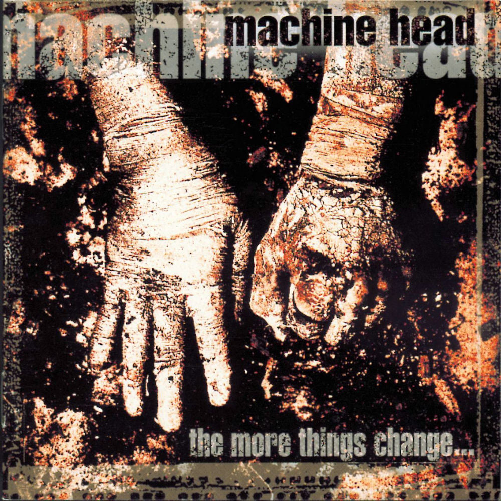 Machine Head – The More Things Change...
