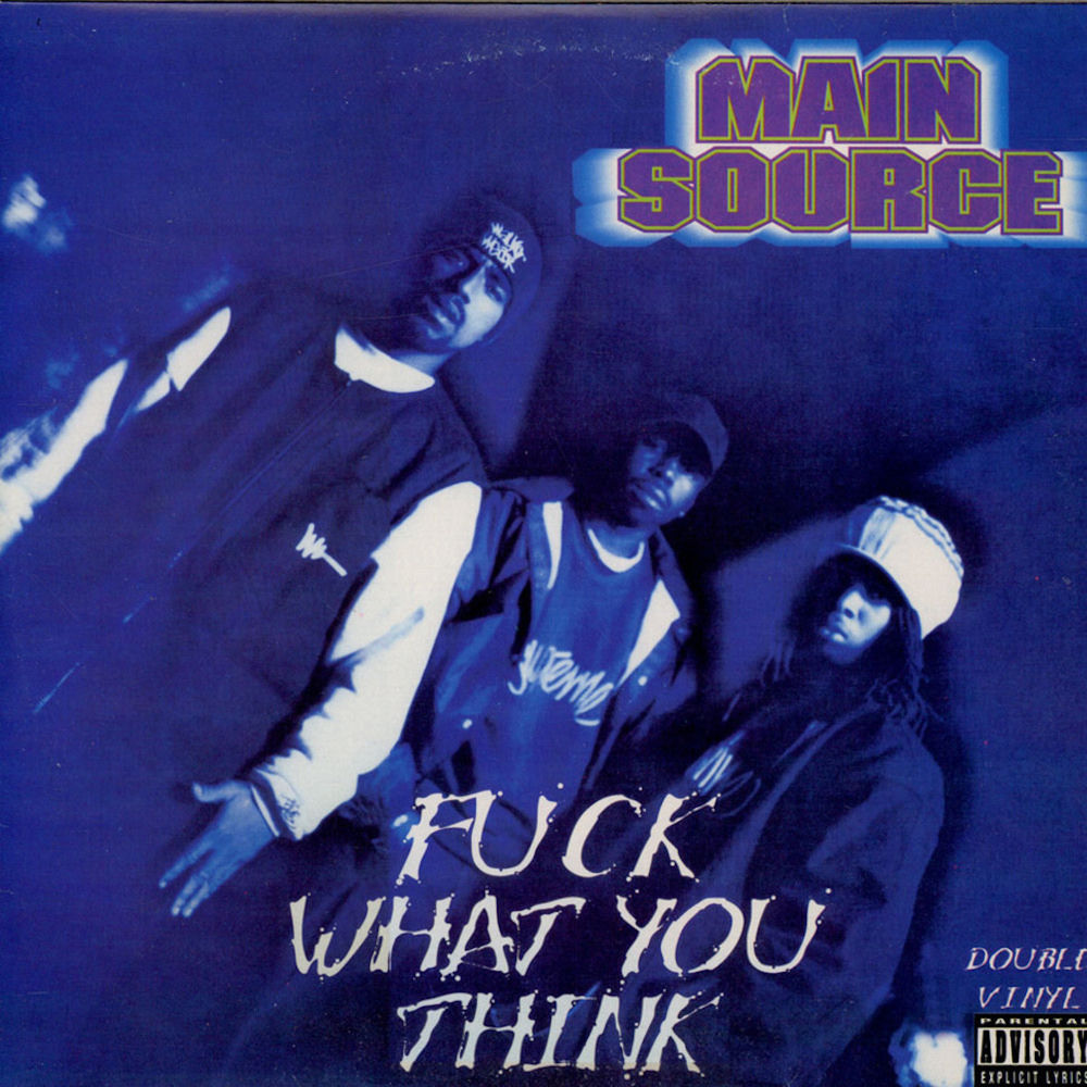 Main Source – Fuck What You Think