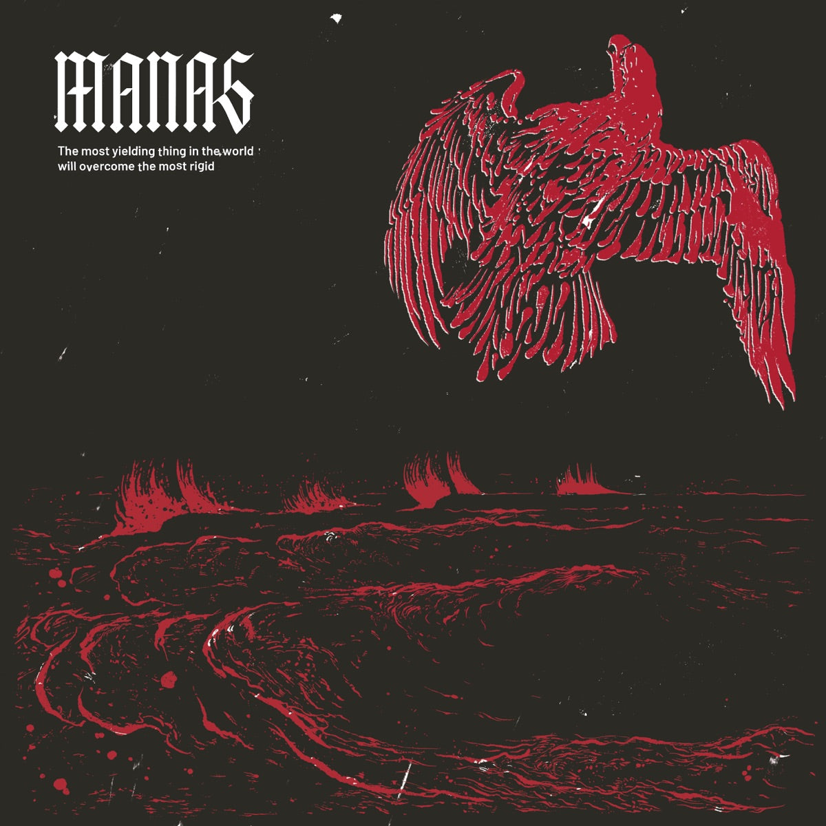 MANAS – The most yielding thing in the world will overcome the most rigid