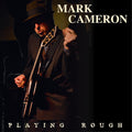 Mark Cameron – Playing Rough