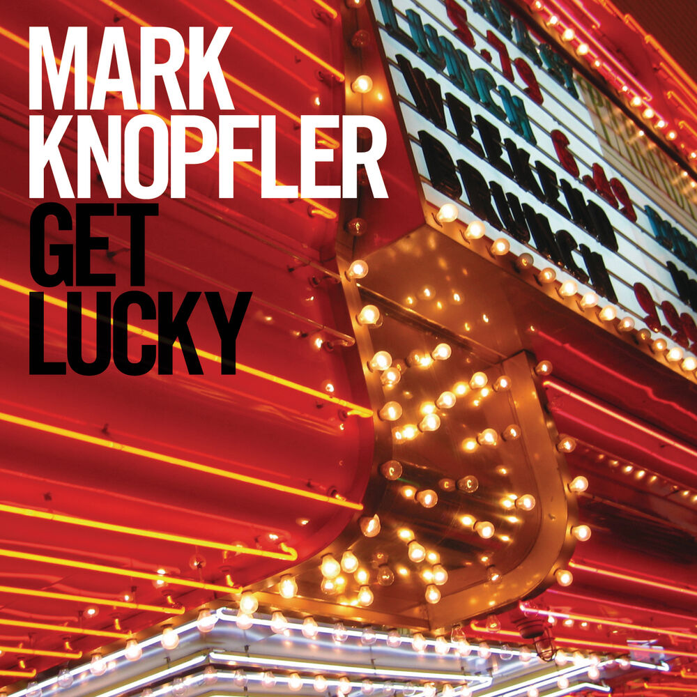 Mark Knopfler – Get Lucky