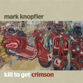 Mark Knopfler – Kill To Get Crimson