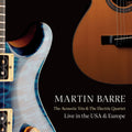 Martin Barre – The Acoustic Trio And The Electric Quartet (Live In The USA And Europe)