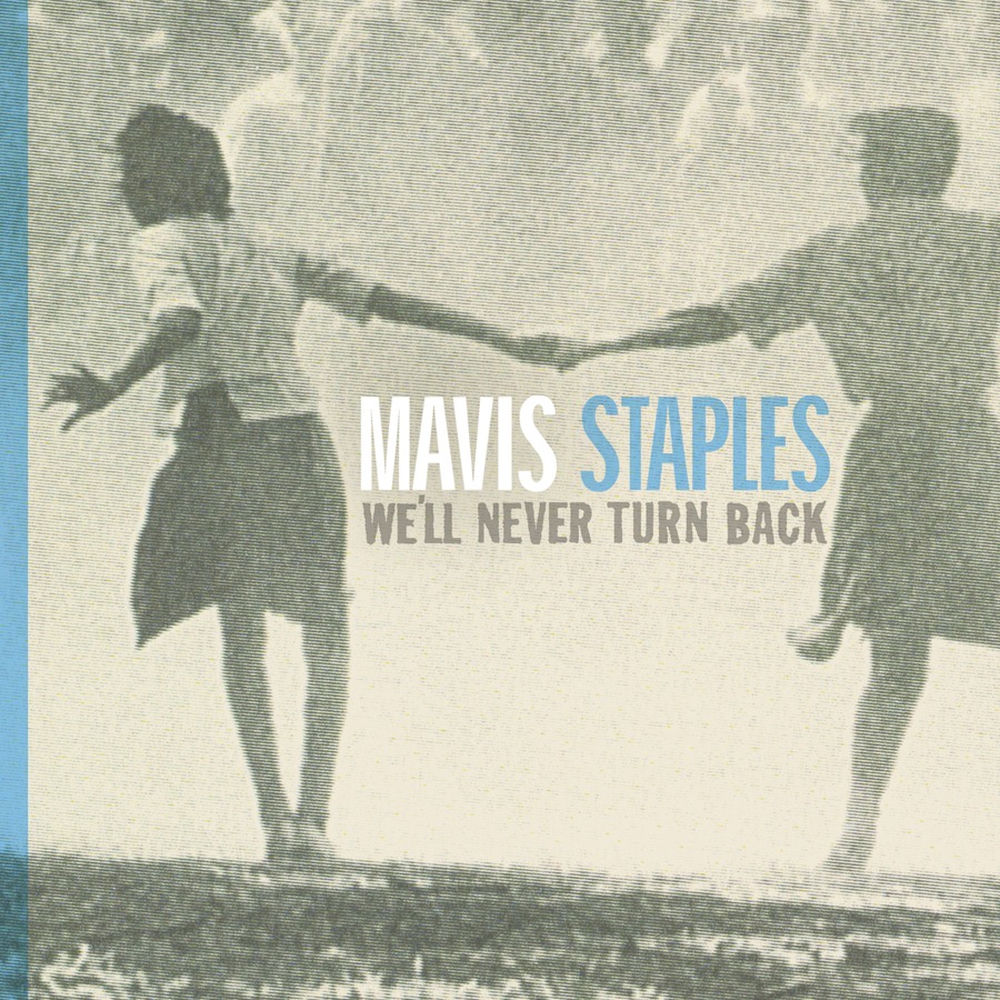 Mavis Staples – We'll Never Turn Back