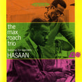 Max Roach – The Max Roach Trio, Featuring The Legendary Hasaan Ibn Ali