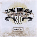 George Thorogood & the Destroyers – Greatest Hits: 30 Years of Rock