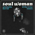 Michelle David & The True-Tones – Soul Woman