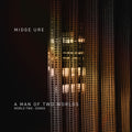 Midge Ure – A Man of Two Worlds (World Two : Songs)