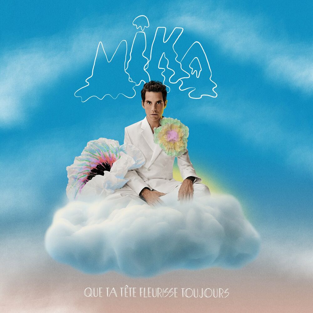 MIKA – Que ta tête fleurisse toujours
