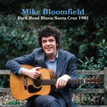 Mike Bloomfield – Dark Road Blues: Santa Cruz 1981
