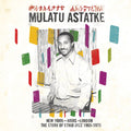 Mulatu Astatke – New York - Addis - London: The Story of Ethio Jazz 1965-1975