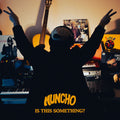 Muncho – Is This Something?