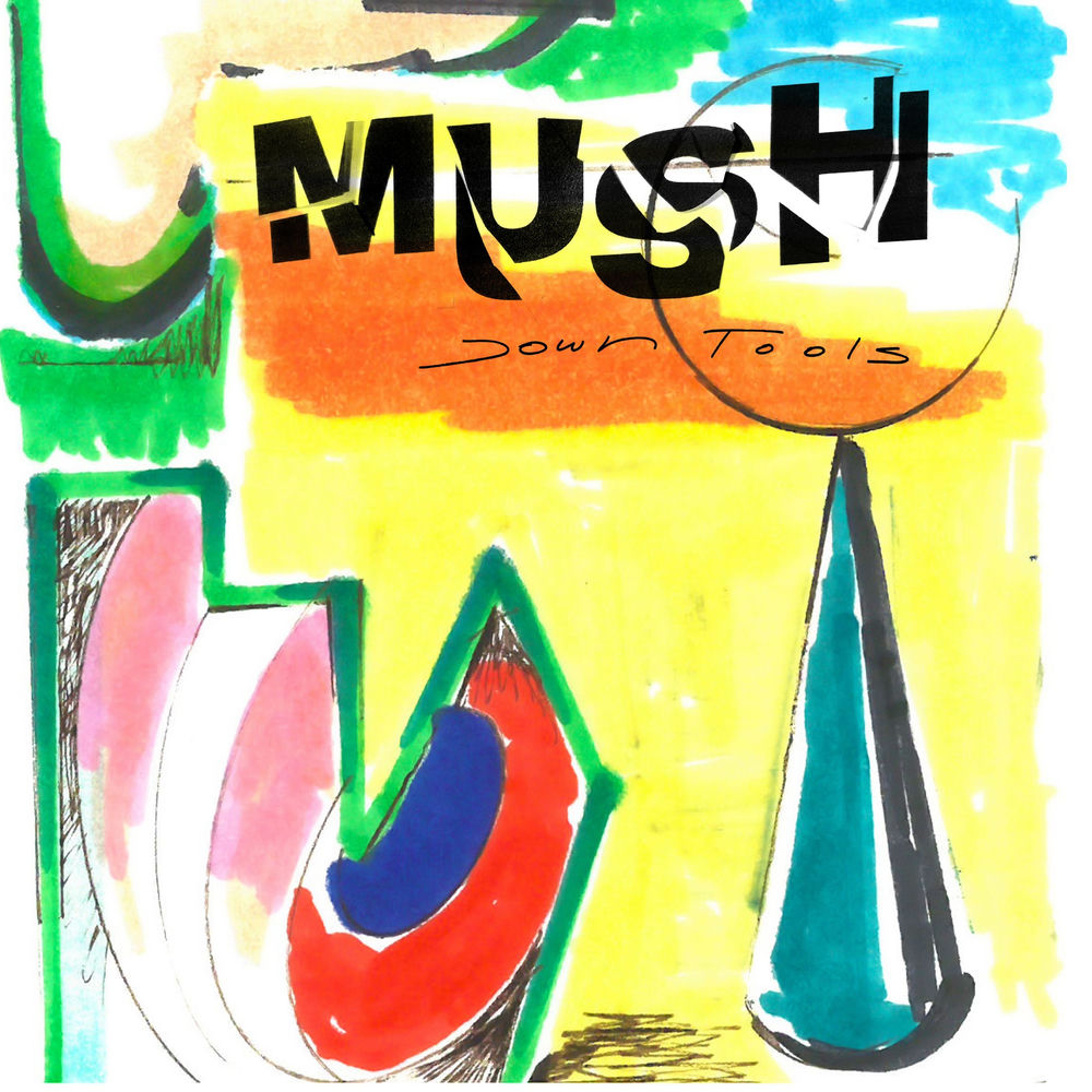 Mush – Down Tools