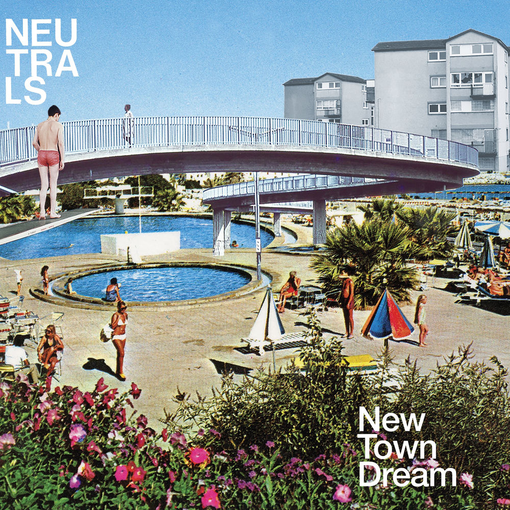 Neutrals – New Town Dream
