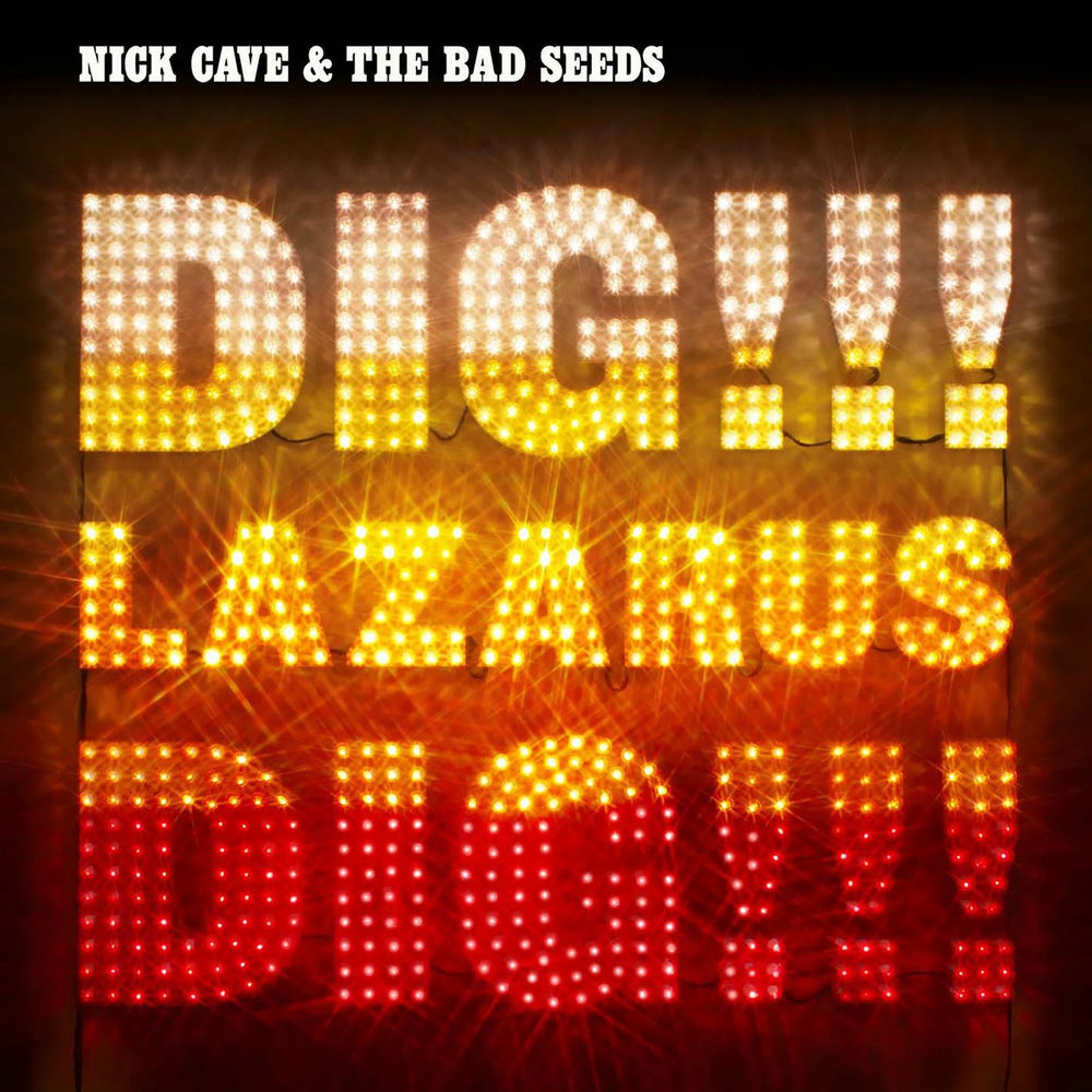 Nick Cave & The Bad Seeds – Dig, Lazarus, Dig!!!