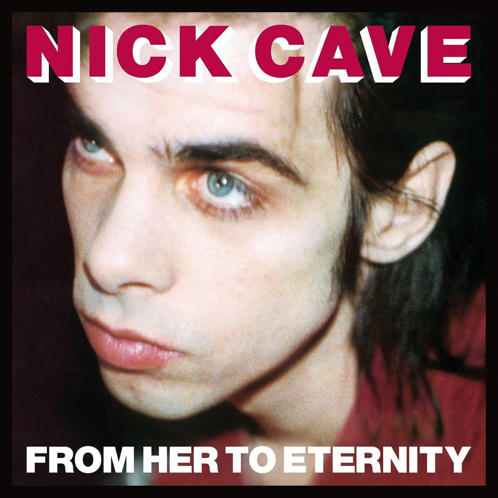 Nick Cave & The Bad Seeds – From Her to Eternity (Remastered 2009)